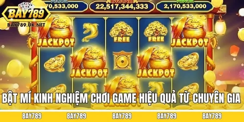 Bật mí kinh nghiệm chơi game hiệu quả từ chuyên gia