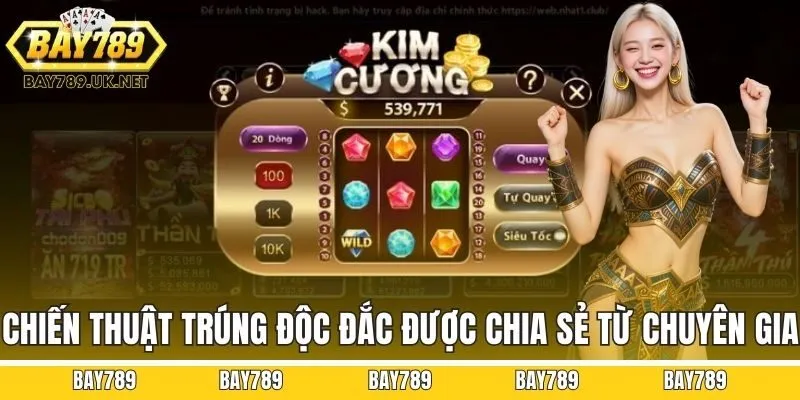 Chiến thuật trúng độc đắc được chia sẻ từ chuyên gia
