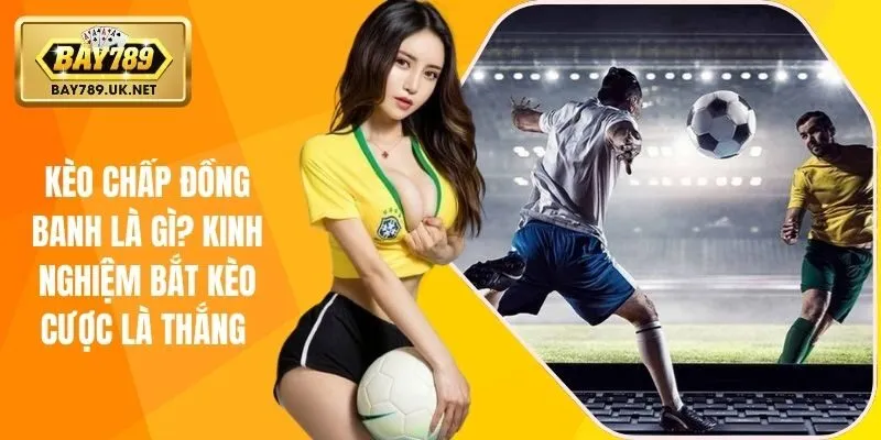 kèo chấp đồng banh