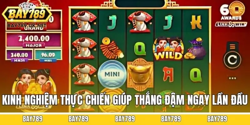 Kinh nghiệm thực chiến giúp thắng đậm ngay lần đầu