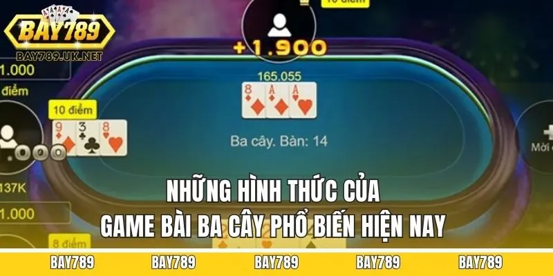 Những hình thức của game bài ba cây phổ biến hiện nay
