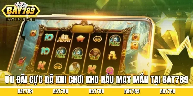 Ưu đãi cực đã khi chơi kho báu may mắn tại Bay789